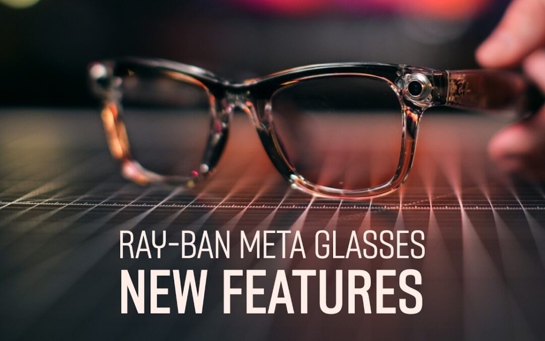 Discover the Latest Updates in Ray-Ban Meta Glasses