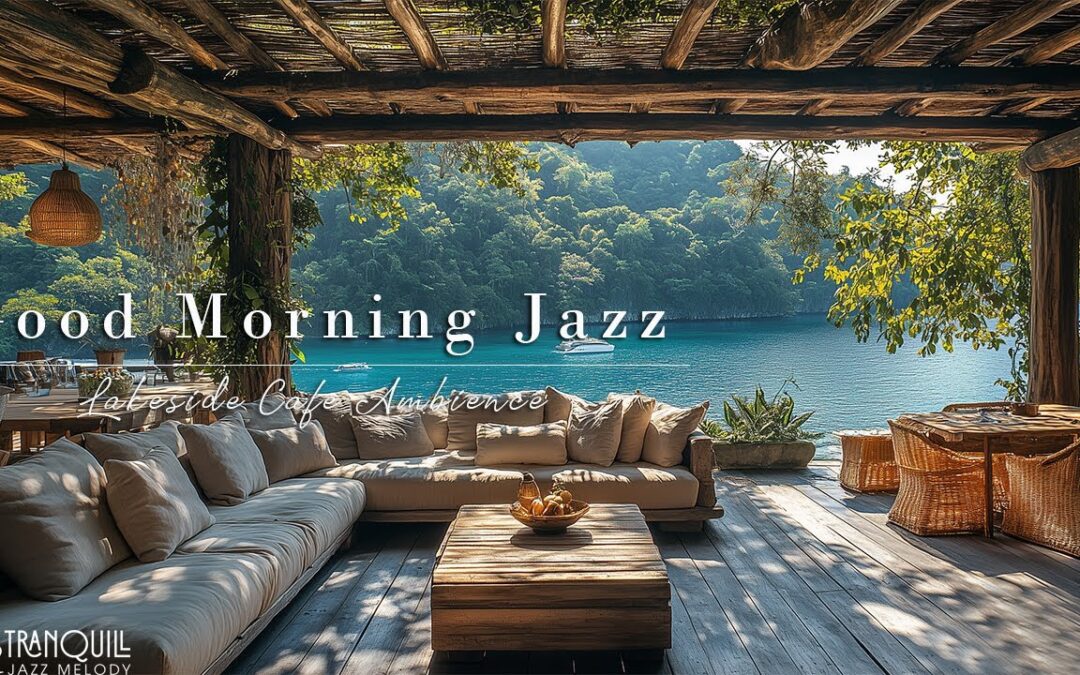 Relaxing Morning Jazz Playlist for Focus and Calm at Lakeside